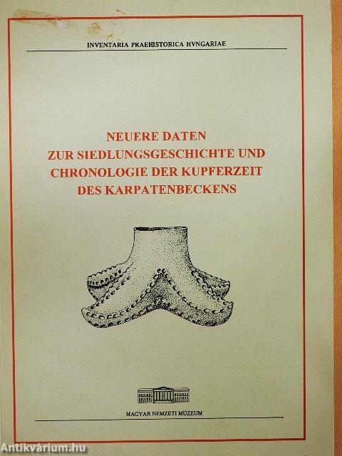 Neuere Daten zur Siedlungsgeschichte und Chronologie der Kupferzeit des Karpatenbeckens