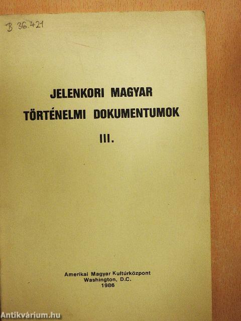 Jelenkori magyar történelmi dokumentumok III.