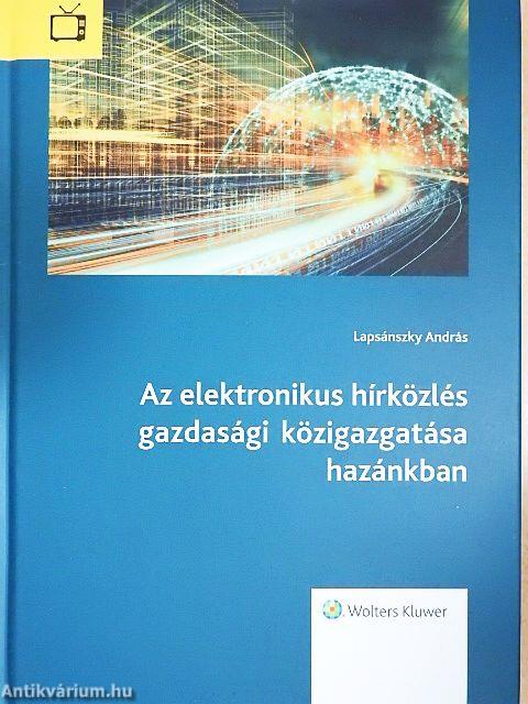 Az elektronikus hírközlés gazdasági közigazgatása hazánkban