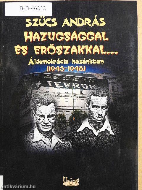 Hazugsággal és erőszakkal...