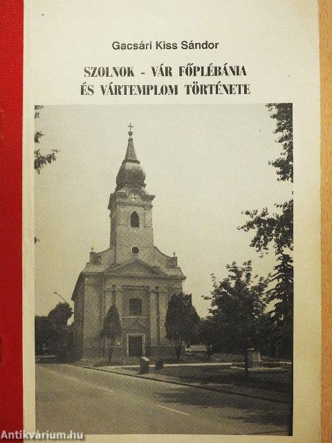 Szolnok-Vár Főplébánia és Vártemplom története