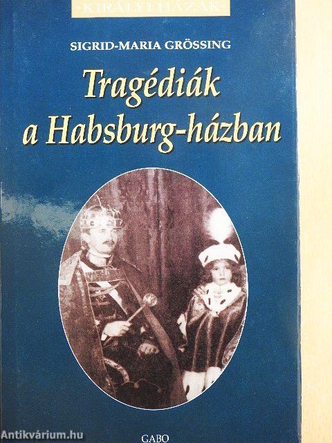 Tragédiák a Habsburg-házban