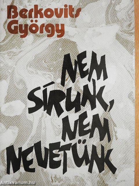 Nem sírunk, nem nevetünk