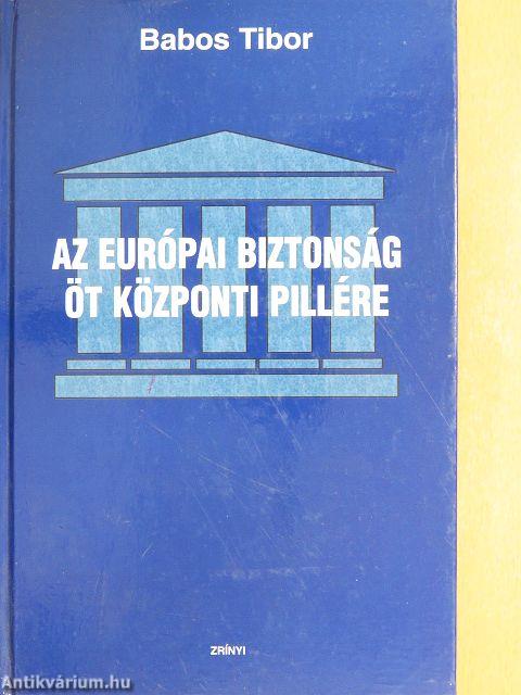 Az Európai Biztonság öt központi pillére