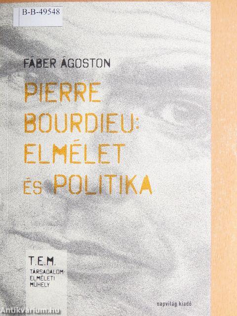 Pierre Bourdieu: Elmélet és politika