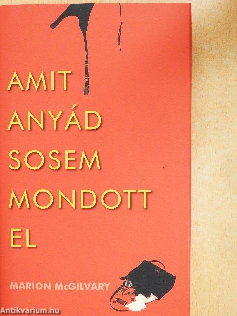 Amit anyád sosem mondott el