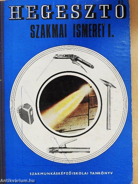 Hegesztő szakmai ismeret I.