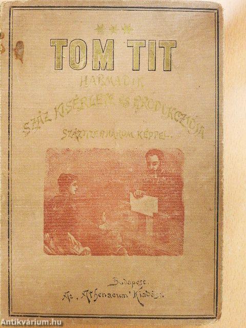 Tom Tit legujabb száz kisérlete (rossz állapotú)