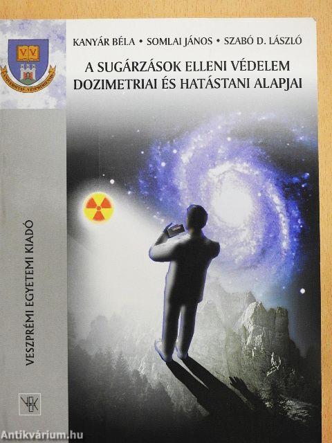 A sugárzások elleni védelem dozimetriai és hatástani alapjai