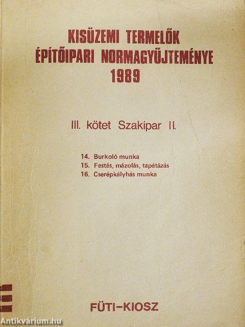 Kisüzemi termelők építőipari normagyűjteménye 1989. III.