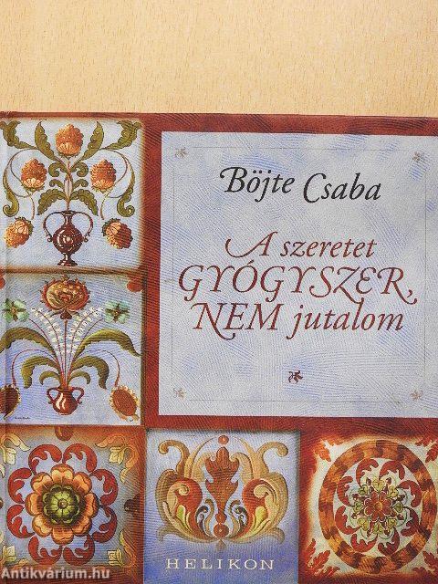 A szeretet gyógyszer, nem jutalom