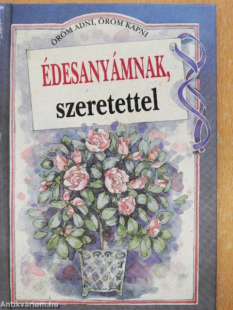 Édesanyámnak, szeretettel