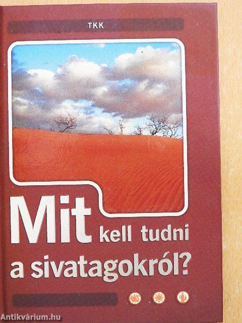 Mit kell tudni a sivatagokról?