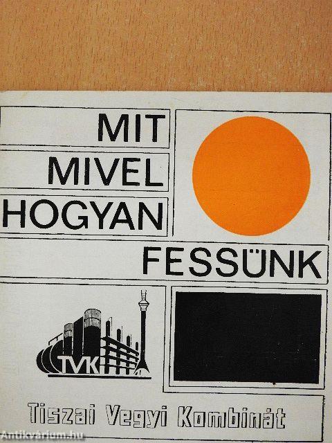 Mit, mivel, hogyan fessünk?