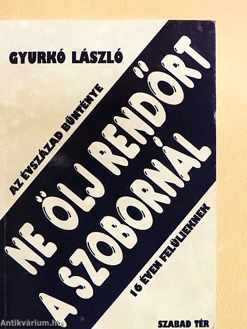 Ne ölj rendőrt a szobornál