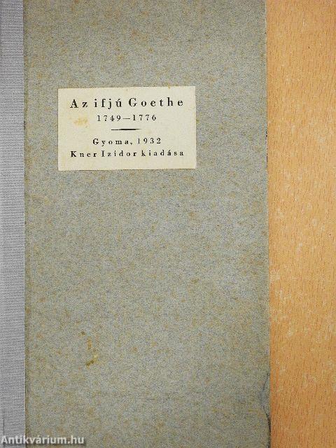 Az ifjú Goethe 1749-1776/A férfi Goethe 1777-1800/Az öreg Goethe 1801-1832