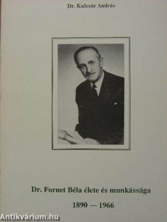 Dr. Fornet Béla élete és munkássága