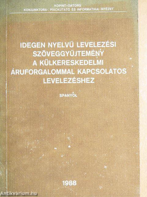 Idegen nyelvű levelezési szöveggyűjtemény a külkereskedelmi áruforgalommal kapcsolatos levelezéshez - Spanyol