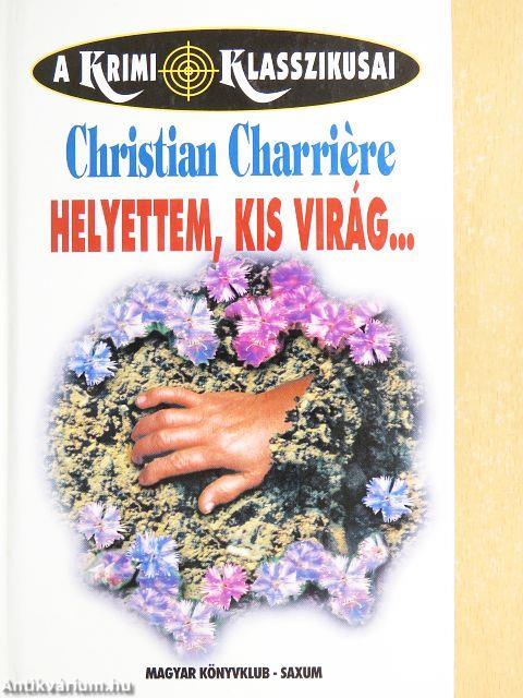 Helyettem, kis virág...