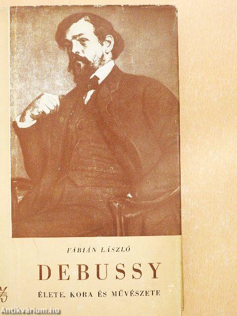 Debussy élete, kora és művészete