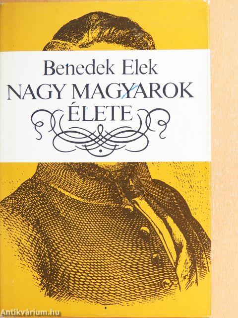 Nagy magyarok élete