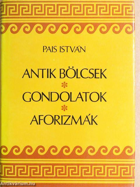 Antik bölcsek, gondolatok, aforizmák