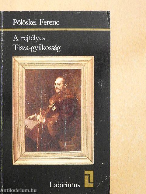 A rejtélyes Tisza-gyilkosság