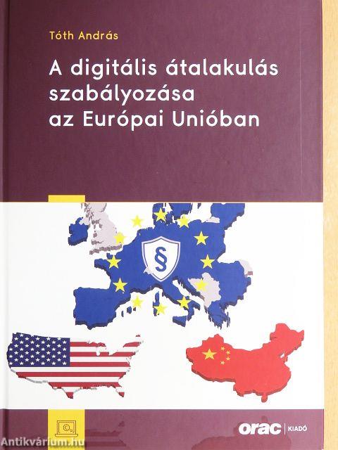 A digitális átalakulás szabályozása az Európai Unióban