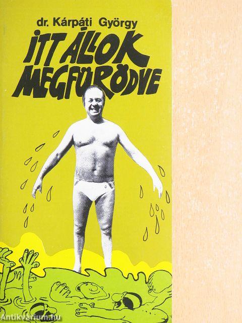 Itt állok megfürödve