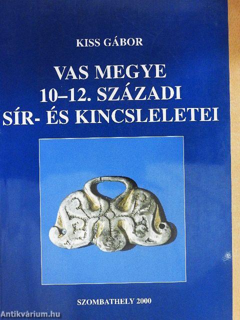Vas megye 10-12. századi sír- és kincsleletei