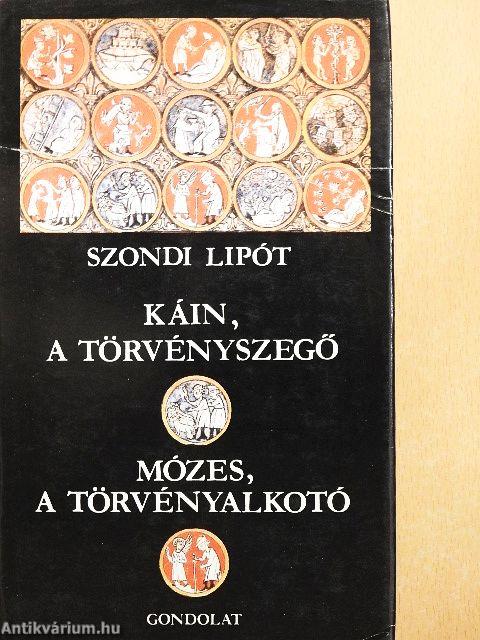 Káin, a törvényszegő/Mózes, a törvényalkotó