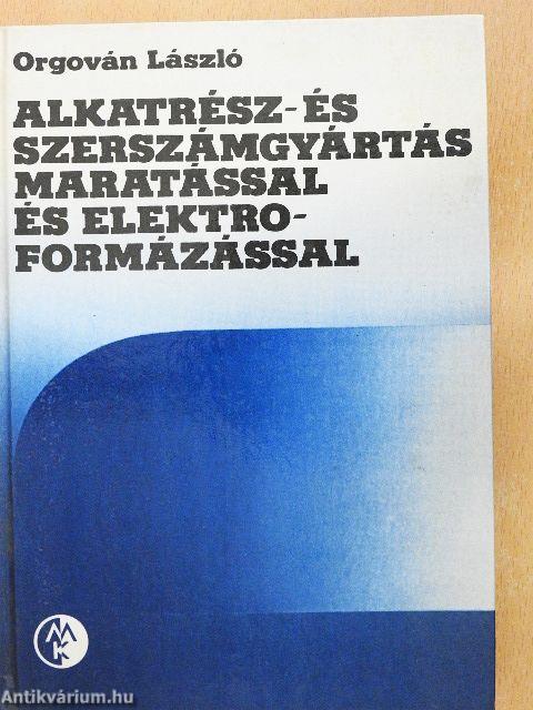 Alkatrész- és szerszámgyártás maratással és elektroformázással