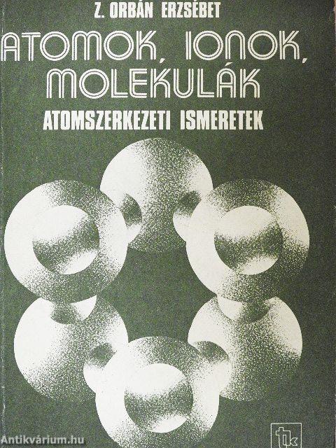 Atomok, ionok, molekulák