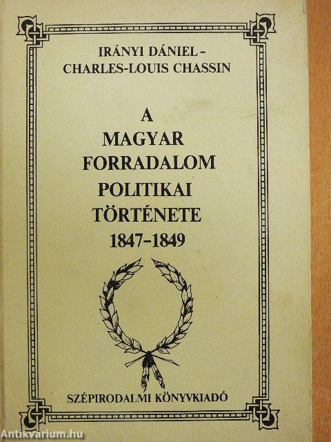 A magyar forradalom politikai története 1847-1849 I-II.