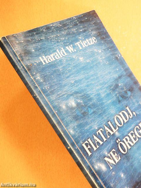 Fiatalodj, ne öregedj!