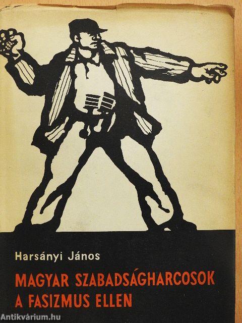 Magyar szabadságharcosok a fasizmus ellen