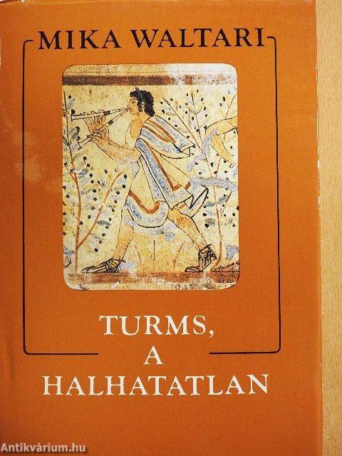 Turms, a halhatatlan