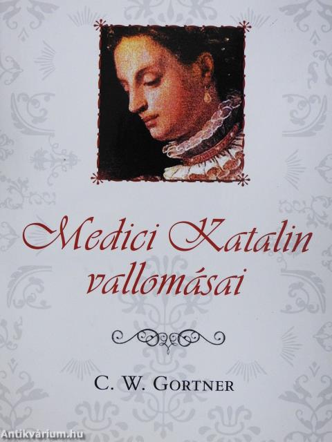 Medici Katalin vallomásai