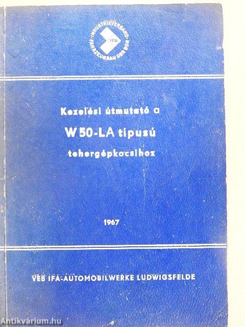 Kezelési útmutató a W 50-LA típusú tehergépkocsihoz