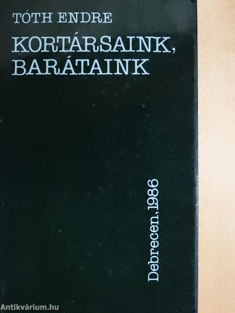 Kortársaink, barátaink