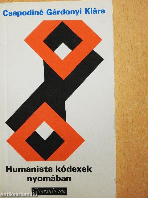 Humanista kódexek nyomában