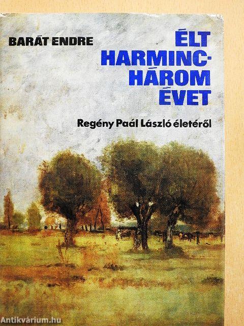 Élt harminchárom évet