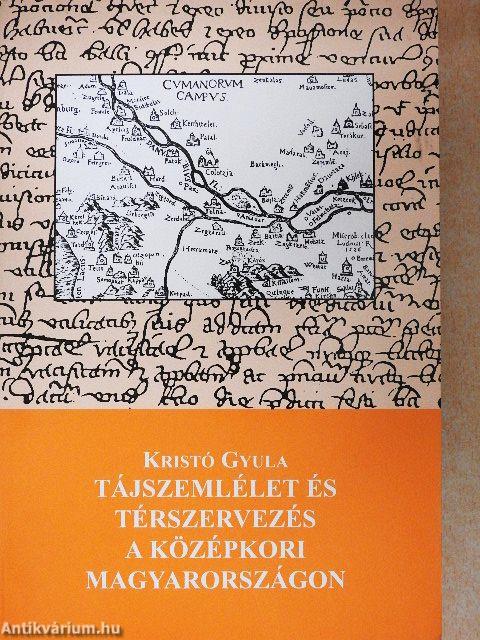 Tájszemlélet és térszervezés a középkori Magyarországon