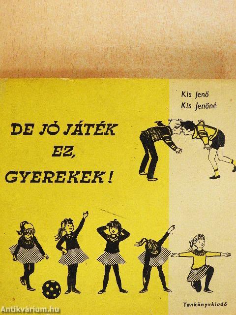 De jó játék ez, gyerekek!