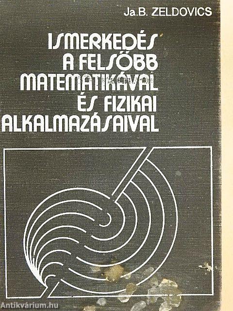Ismerkedés a felsőbb matematikával és fizikai alkalmazásaival