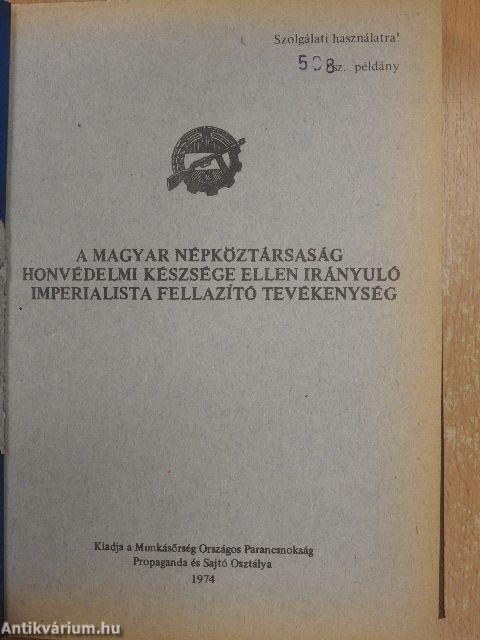 Nevelés a kiképzés komplex folyamatában, s a parancsnokok szerepe, felelőssége az állomány nevelésében/A Magyar Népköztársaság honvédelmi készsége ellen irányuló imperialista fellazító tevékenység/Radar 1974/1./Iránytű 1974/1-4.