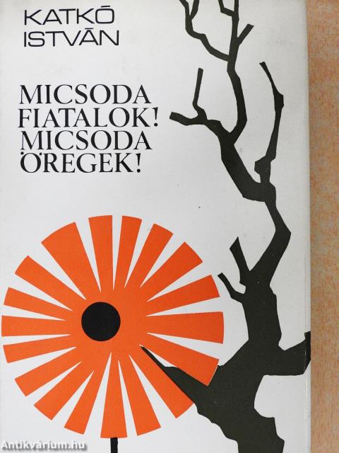 Micsoda fiatalok! Micsoda öregek!