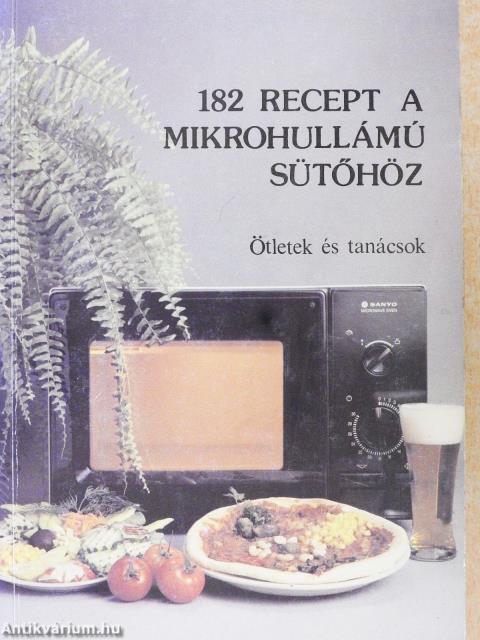 182 recept a mikrohullámú sütőhöz
