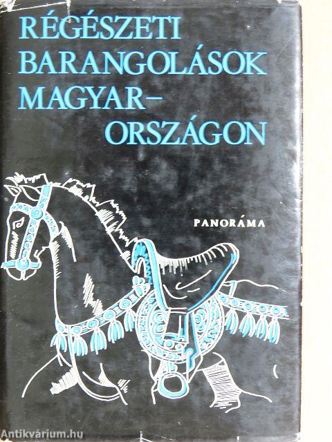 Régészeti barangolások Magyarországon