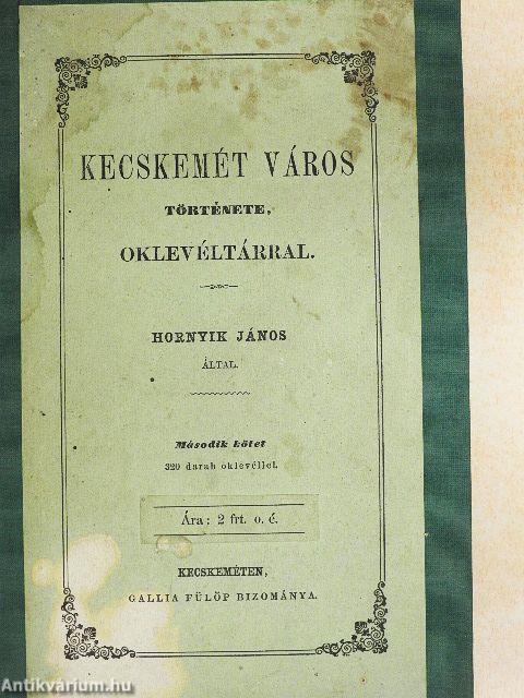 Kecskemét város története, oklevéltárral II. (töredék)